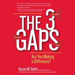 Das Buch “The 3 Gaps - Are You Making a Difference? (Unabridged) – Hyrum W. Smith” online hören