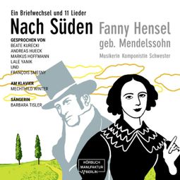Das Buch “Nach Süden - Ein Briefwechsel und 11 Lieder (ungekürzt) – Fanny Hensel” online hören