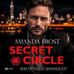 Das Buch “Machtvolle Sehnsucht - Secret Circle, Buch 4 (ungekürzt) – Amanda Frost” online hören