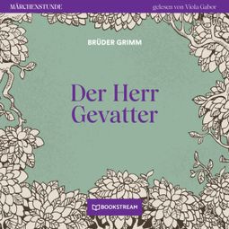 Das Buch “Der Herr Gevatter - Märchenstunde, Folge 61 (Ungekürzt) – Brüder Grimm” online hören