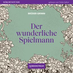 Das Buch “Der wunderliche Spielmann - Märchenstunde, Folge 93 (Ungekürzt) – Brüder Grimm” online hören