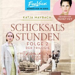 Das Buch “Schicksalsstunden - Schicksals-Trilogie, Folge 2 (ungekürzt) – Katja Maybach” online hören