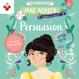 Das Buch “Persuasion - Jane Austen Children's Stories (Easy Classics) (Unabridged) – Jane Austen” online hören