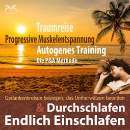 Das Buch “Endlich Einschlafen & Durchschlafen: Traumreise, Progressive Muskelentspannung & Autogenes Training (P&A Methode) – Torsten Abrolat” online hören