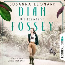 Das Buch “Dian Fossey - Die Forscherin - Sie rettete bedrohte Tiere. Und bezahlte einen hohen Preis (Ungekürzt) – Susanna Leonard” online hören