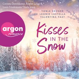 Das Buch “Kisses in the Snow (Ungekürzte Lesung) – Leonie Lastella, Tonia Krüger, Valentina Fast” online hören