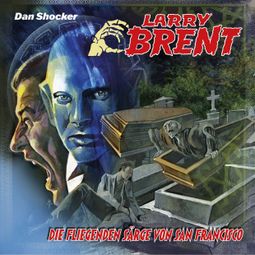 Das Buch “Larry Brent, Folge 50: Die fliegenden Särge von San Francisco – Simeon Hrissomallis, Jake Renson” online hören