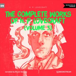 Das Buch “The Complete Works of H. P. Lovecraft (Volume 3) (Unabridged) – H. P. Lovecraft” online hören