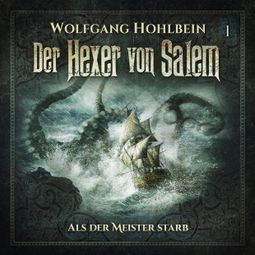 Das Buch «Der Hexer von Salem, Folge 1: Als der Meister starb – Stefan Lindner, Wolfgang Hohlbein» online hören