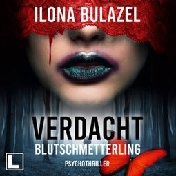 Das Buch “Blutschmetterling - Verdacht - Hauptkommissare Link und Strickle, Band 2 (ungekürzt) – Ilona Bulazel” online hören