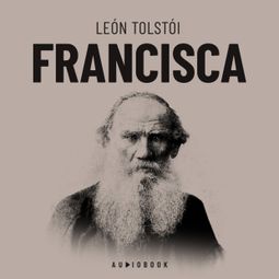 Das Buch “Francisca – Leon Tolstoi” online hören