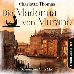 Das Buch “Die Madonna von Murano (Gekürzt) – Charlotte Thomas” online hören