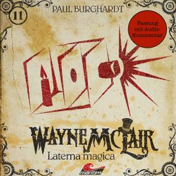 Das Buch “Wayne McLair, Folge 11: Laterna magica (Fassung mit Audio-Kommentar) – Paul Burghardt” online hören