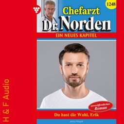 Das Buch “Du hast die Wahl, Erik! - Chefarzt Dr. Norden, Band 1248 (ungekürzt) – Jenny Pergelt” online hören
