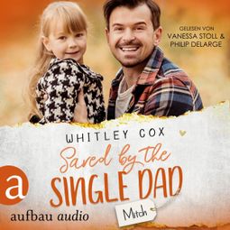 Das Buch “Saved by the Single Dad - Mitch - Single Dads of Seattle, Band 3 (Ungekürzt) – Whitley Cox” online hören