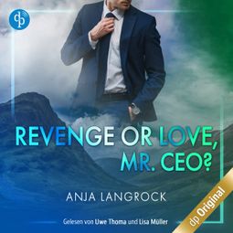 Das Buch “Revenge or Love, Mr. CEO? - Schottische Küsse, Band 1 (Ungekürzt) – Anja Langrock” online hören