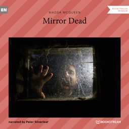 Das Buch “Mirror Dead (Unabridged) – Magda McQueen” online hören