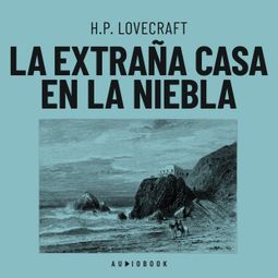Das Buch “La extraña casa en la niebla (Completo) – H.P. Lovecraft” online hören