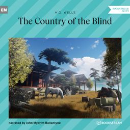 Das Buch “The Country of the Blind (Unabridged) – H. G. Wells” online hören