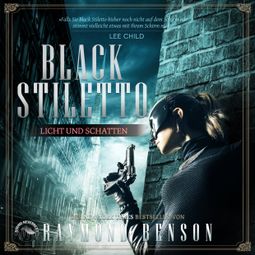 Das Buch “Licht und Schatten - Black Stiletto, Band 2 (Ungekürzt) – Raymond Benson” online hören