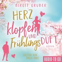 Das Buch “Herzklopfen und Frühlingsduft (ungekürzt) – Birgit Gruber” online hören