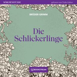 Das Buch “Die Schlickerlinge - Märchenstunde, Folge 140 (Ungekürzt) – Brüder Grimm” online hören