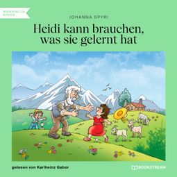 Das Buch “Heidi kann brauchen, was sie gelernt hat (Ungekürzt) – Johanna Spyri” online hören