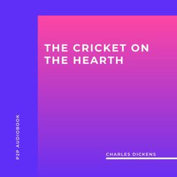 Das Buch “The Cricket On The Hearth (Unabridged) – Charles Dickens” online hören