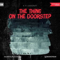 Das Buch “The Thing on the Doorstep (Unabridged) – H. P. Lovecraft” online hören