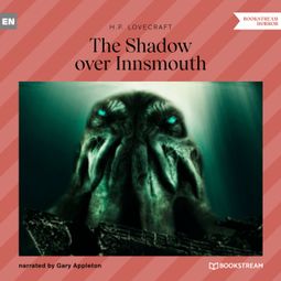 Das Buch “The Shadow over Innsmouth (Unabridged) – H. P. Lovecraft” online hören