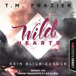 Das Buch “Kein Blick zurück - Wild Hearts, Band 1 – T. M. Frazier” online hören
