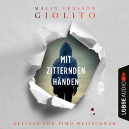 Das Buch “Mit zitternden Händen (Ungekürzt) – Malin Persson Giolito” online hören