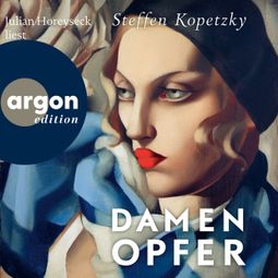Das Buch “Damenopfer (Ungekürzte Lesung) – Steffen Kopetzky” online hören