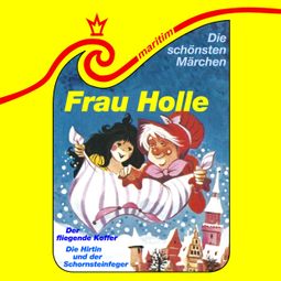 Das Buch “Die schönsten Märchen, Folge 25: Frau Holle / Die Hirtin und der Schornsteinfeger / Der fliegende Koffer – Gebrüder Grimm, Eva Godai, Hans Christian Andersenmehr ansehen” online hören