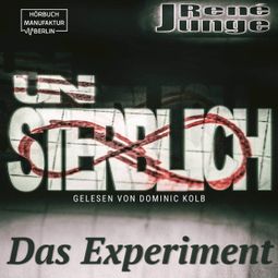 Das Buch “Unsterblich - Das Experiment - Simon Stark Reihe, Band 3 (ungekürzt) – René Junge” online hören