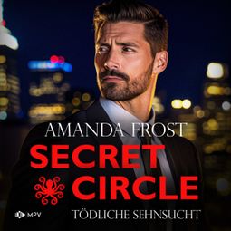 Das Buch “Tödliche Sehnsucht - Secret Circle, Buch 6 (ungekürzt) – Amanda Frost” online hören