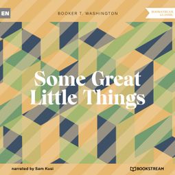 Das Buch “Some Great Little Things (Unabridged) – Booker T. Washington” online hören