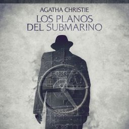 Das Buch “Los planos del submarino - Cuentos cortos de Agatha Christie – Agatha Christie” online hören