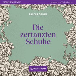 Das Buch “Die zertanzten Schuhe - Märchenstunde, Folge 155 (Ungekürzt) – Brüder Grimm” online hören