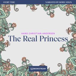 Das Buch “The Real Princess - Story Time, Episode 74 (Unabridged) – Hans Christian Andersen” online hören