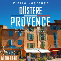 Das Buch “Düstere Provence - Der fünfte Fall für Albin Leclerc, 5 (ungekürzt) – Pierre Lagrange” online hören