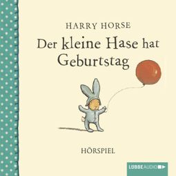 Das Buch “Der kleine Hase hat Geburtstag – Harry Horse” online hören