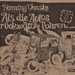 Das Buch “Als die Autos rückwärts fuhren (Hörspiel) – Henning Venske” online hören