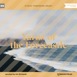 Das Buch “Yarns of the Forecastle (Unabridged) – Cyrus Townsend Brady” online hören