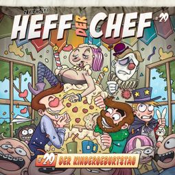 Das Buch “Heff der Chef, Folge 29: Der Kindergeburtstag – Aikaterini Maria Schlösser” online hören