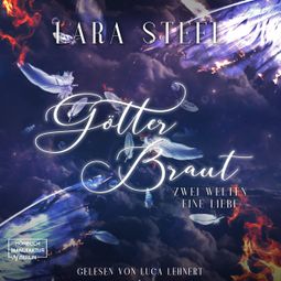 Das Buch «Götterbraut (ungekürzt) – Lara Steel» online hören
