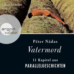 Das Buch “Vatermord (Gekürzte Fassung) – Péter Nádas” online hören