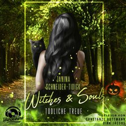 Das Buch «Witches & Souls - Tödliche Treue (Ungekürzt) – Janina Schneider-Tidigk» online hören