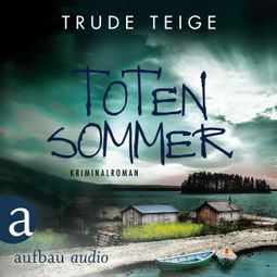 Das Buch “Totensommer - Kajsa Coren - Kriminalroman, Band 3 (Ungekürzt) – Trude Teige” online hören