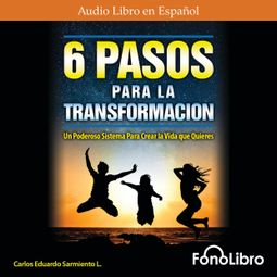 Das Buch “6 Pasos Para La Transformación (abreviado) – Carlos Eduardo Sarmiento” online hören